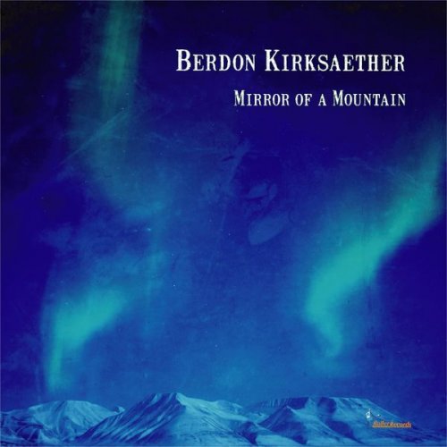 Berdon Kirksaether - Mirror of a Mountain (2022)