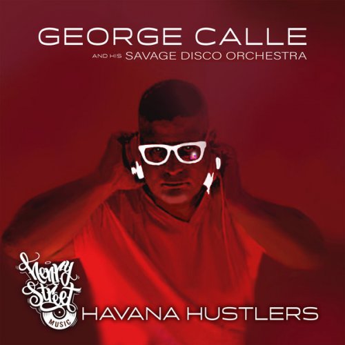 George Calle & Savage Disco - Havana Hustlers (2022)