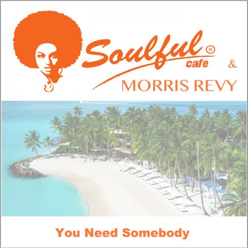 Soulful-cafe & Morris Revy - You Need Somebody (2022)