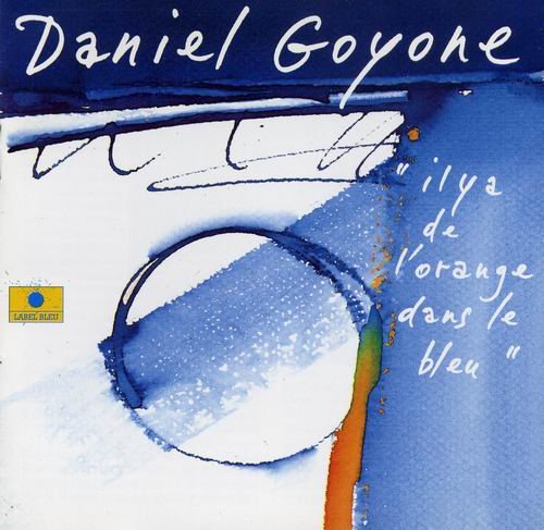 Daniel Goyone - Il y a de l'Orange Dans le Bleu (1995)