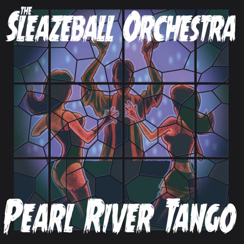 The Sleazeball Orchestra - Pearl River Tango (2022)