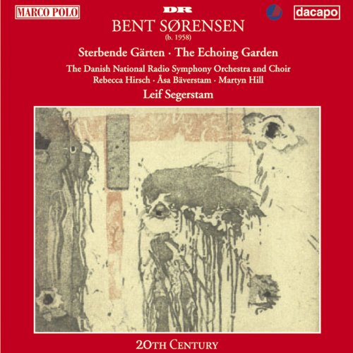 Danish National Radio Symphony Orchestra, Leif Segerstam - Bent Sørensen: Sterbende Garten, The Echoing Garden (1996)