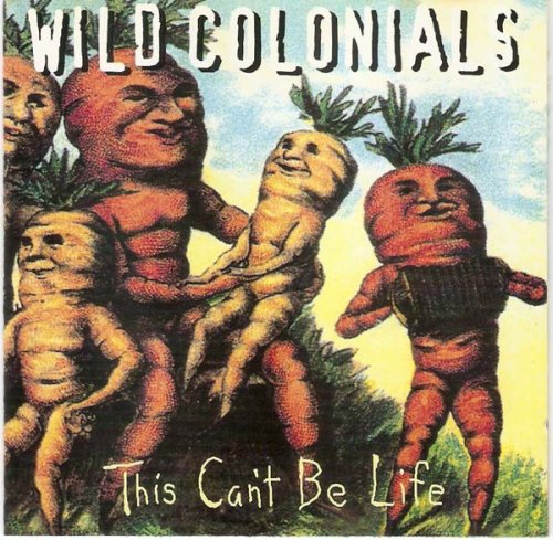 Wild Colonials - This Can't Be Life (1996)