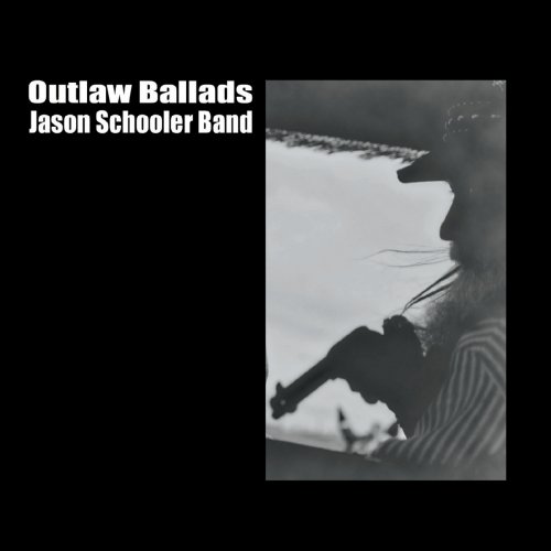 Jason Schooler Band - Outlaw Ballads (2022)