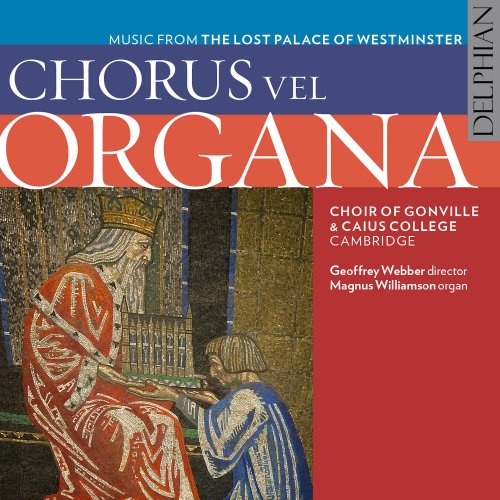 Choir of Gonville & Caius College Cambridge - Chorus Vel Organa: Music from the Lost Palace of Westminster (2016) [Hi-Res]