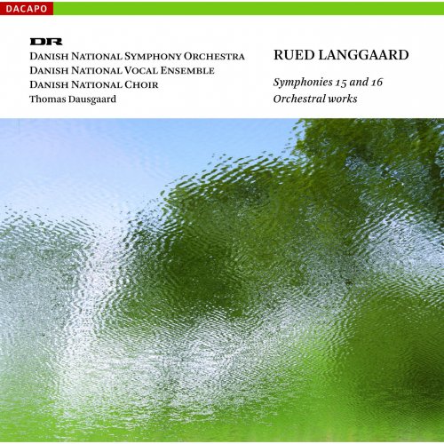Danish National Symphony Orchestra, Danish National Vocal Ensemble, Danish National Choir, Thomas Dausgaard - Langgaard: Symphonies Nos. 15 and 16 (2008) [Hi-Res]
