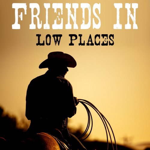 Amarillo Cowboys - Friends in Low Places (2022)