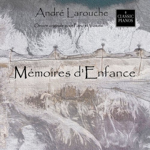 André Larouche - Mémoires d'Enfance - Oeuvre originale pour piano et violons (2022)