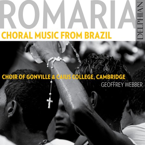 Choir of Gonville, Caius College & Ernani Aguiar - Romaria: Choral Music from Brazil (2015) [Hi-Res]