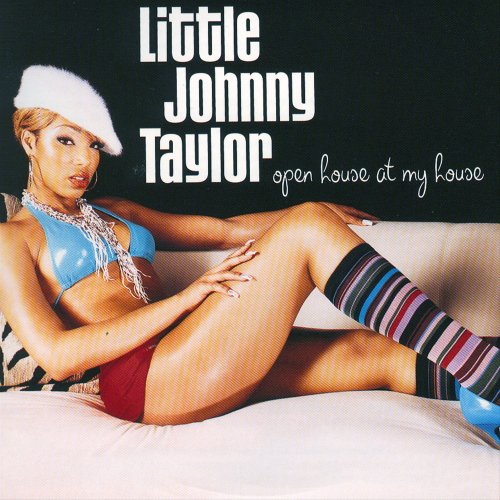 Little Johnny Taylor - Open House At My House (2007)