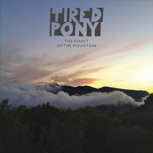 Tired Pony - The Ghost of The Mountain (2013)