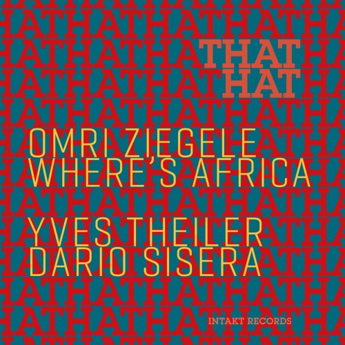 Omri Ziegele, Where's Africa - That Hat (2022) [Hi-Res]