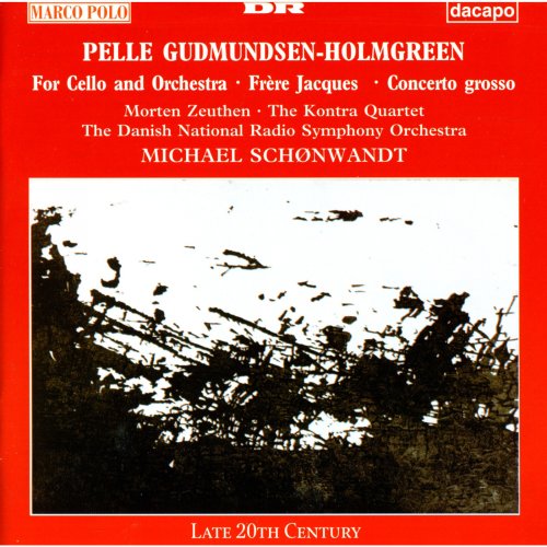 Danish National Radio Symphony Orchestra, Kontra Quartet, Michael Schonwandt - Gudmundsen-Holmgreen: for Cello and Orchestra, Concerto Grosso, Frere Jacques (1997)