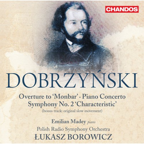 Emilian Madey, Polish Radio Symphony Orchestra, Łukasz Borowicz - Dobrzyński: Overture to ‘Monbar’, Piano Concerto & Symphony No. 2 (2013)