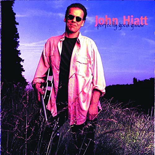 John Hiatt - Perfectly Good Guitar (1993)