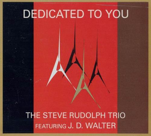 The Steve Rudolph Trio featuring J.D.Walter - Dedicated To You (2004)