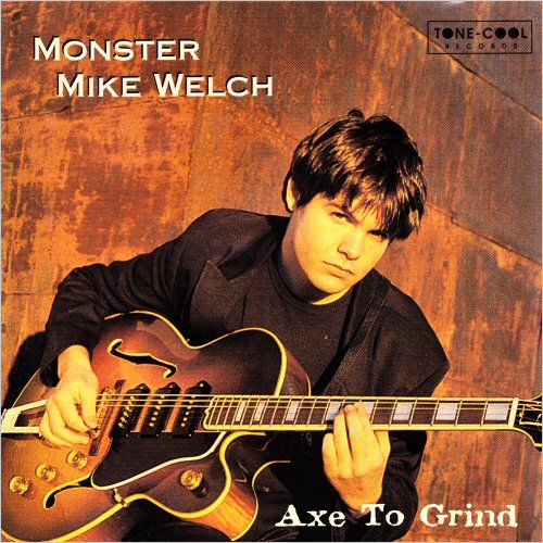 Monster Mike Welch - Axe To Grind (1997) [CD Rip]