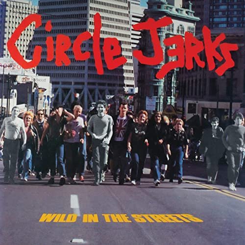 Circle Jerks - Wild in the Streets (40th Anniversary Edition) (2022)