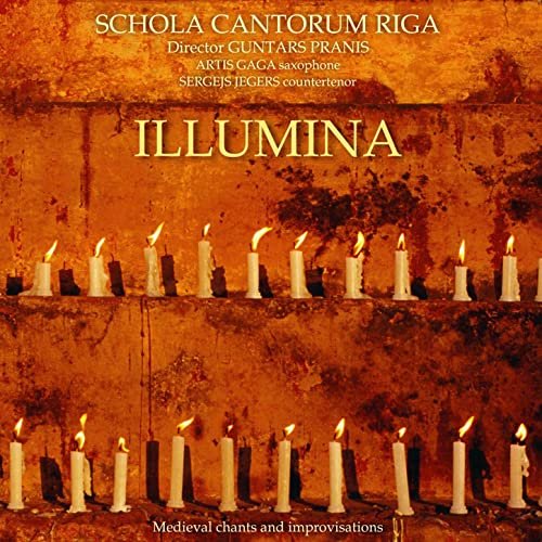 Schola Cantorum Riga - Illumina: Medieval Chants And Improvisations (2006)
