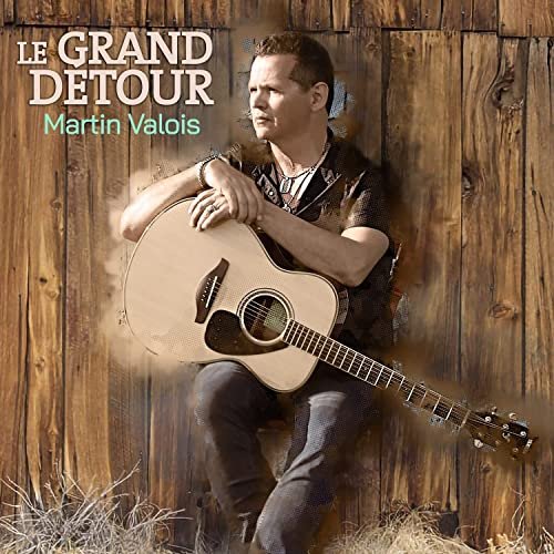 Martin Valois - Le grand détour (2022)