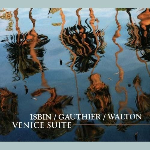Gilbert Isbin, Jeff Gauthier, Scott Walton - Venice Suite (2006)