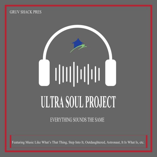 Ultra Soul Project - Everything Sounds the Same (2022)