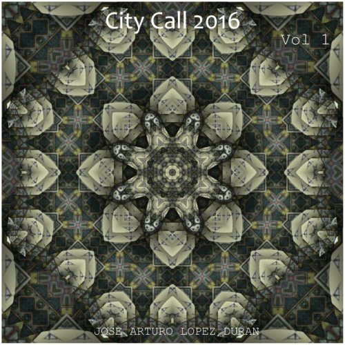 Jose Arturo Lopez Duran - City Call 2016, Vol. 1 (2022)