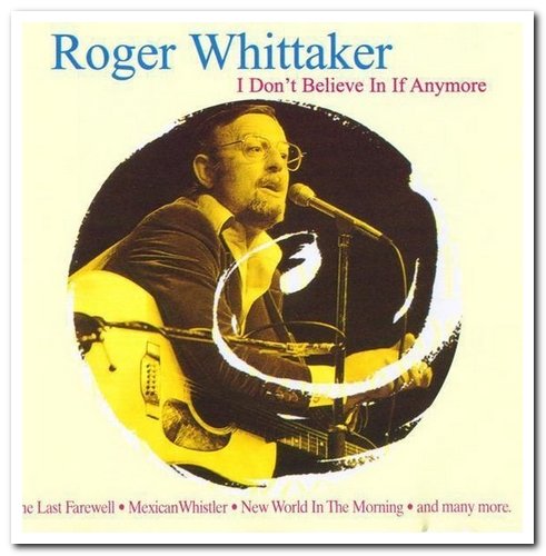 Roger Whittaker - I Don't Believe In If Anymore (1998)