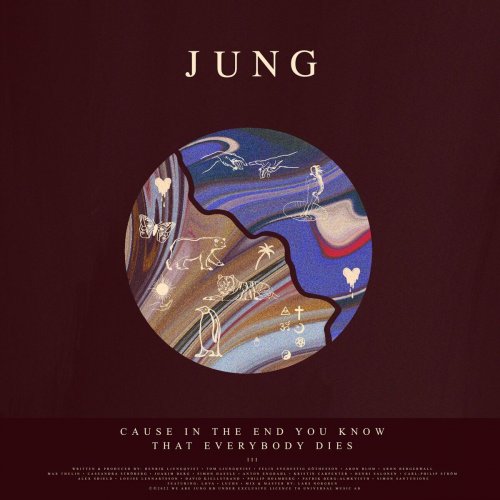 JUNG - Cause In The End You Know That Everybody Dies (2022)
