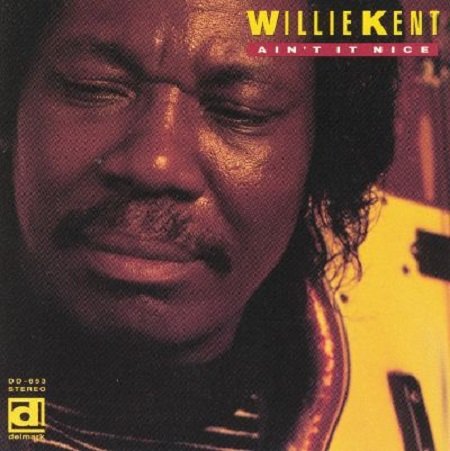 Willie Kent - Aint It Nice (1991)