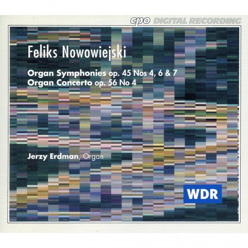 Jerzy Erdman - Nowowiejski: Organ Symphonies, Op. 45, Nos. 4, 6 and 7 - Organ Concerto, Op. 56, No. 4 (2013)