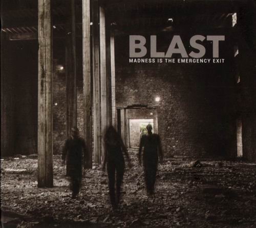 Blast - Madness Is The Emergency Exit (2005)