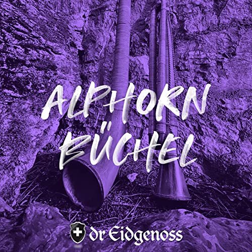 Dr Eidgenoss - ALPHORN / BÜCHEL (2022)