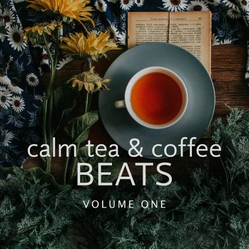 VA - Calm Tea & Coffee Beats, Vol. 1 (Relaxing Downbeat & Lounge Sound For Coffee Shops) (2021)