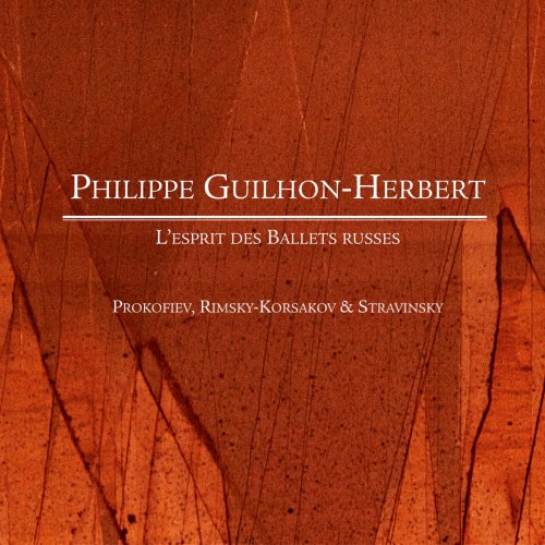 Philippe Guilhon-Herbert - Prokofiev, Rimsky-Korsakov & Stravinsky: L'esprit des ballets russes (2013) [Hi-Res]