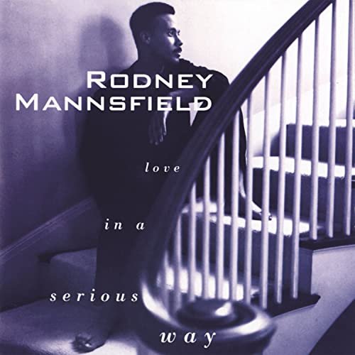 Rodney Mannsfield - Love In A Serious Way (1993)