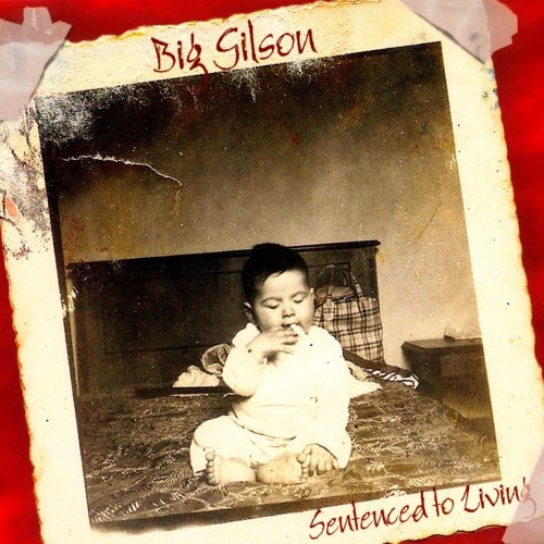 Big Gilson - Sentenced To Living (2017)