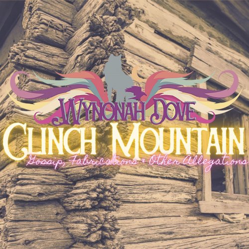 Wynonah Dove - Clinch Mountain: Gossip, Fabrications & Other Allegations (2022)