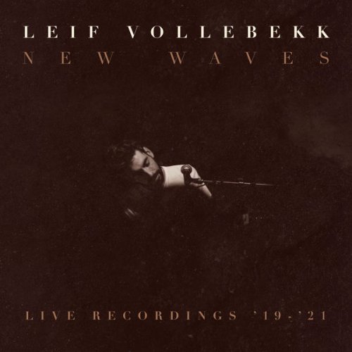 Leif Vollebekk - New Waves (Live Recordings ’19-’21) (2022) Hi-Res