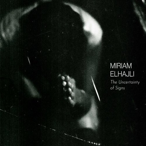 Miriam Elhajli - The Uncertainty Of Signs (2022)