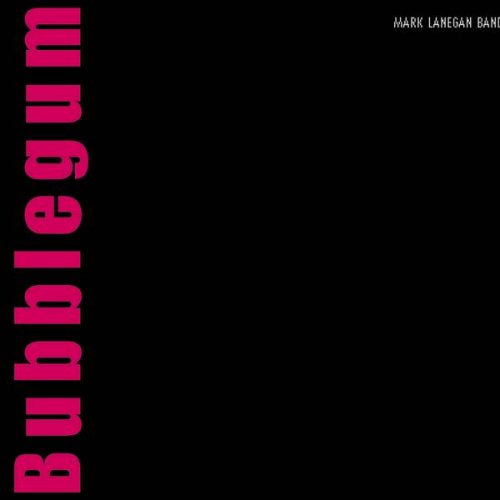Mark Lanegan - Bubblegum (2004)