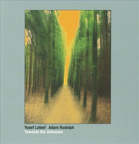 Yusef Lateef & Adam Rudolph - Towards The Unknown (2010) Cd-Rip