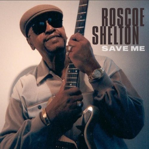 Roscoe Shelton - Save Me (2007)