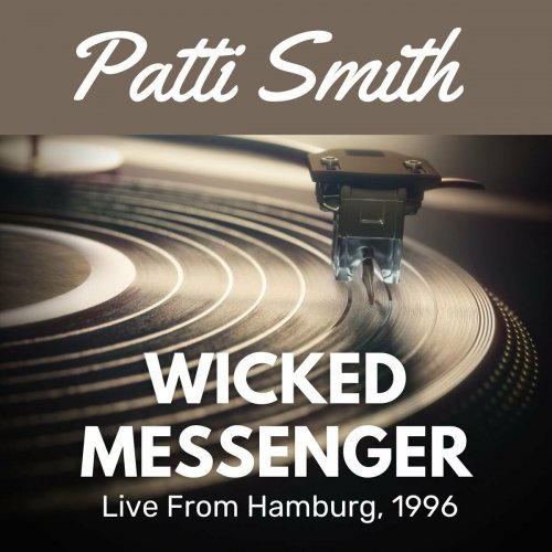 Patti Smith - Wicked Messenger Live From Hamburg, 1996 (Live) (2022)