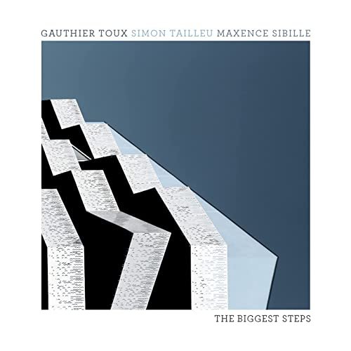 Gauthier Toux, Maxence Sibille, Simon Tailleu - The Biggest Steps (2022) Hi Res