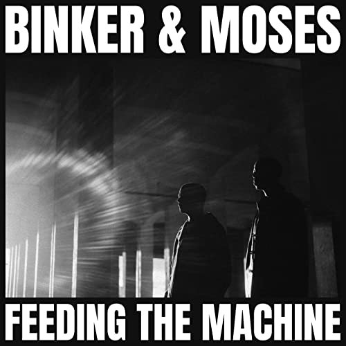 Binker And Moses - Feeding The Machine (2022)