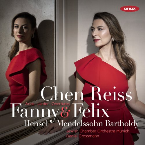 Chen Reiss - Fanny Mendelssohn Hensel & Felix Mendelssohn: Arias, Lieder, Overtures (2022) [Hi-Res]