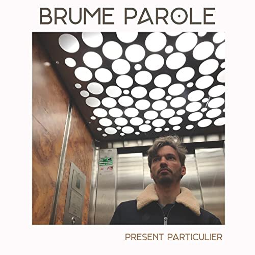 Brume Parole - Présent Particulier (2022)