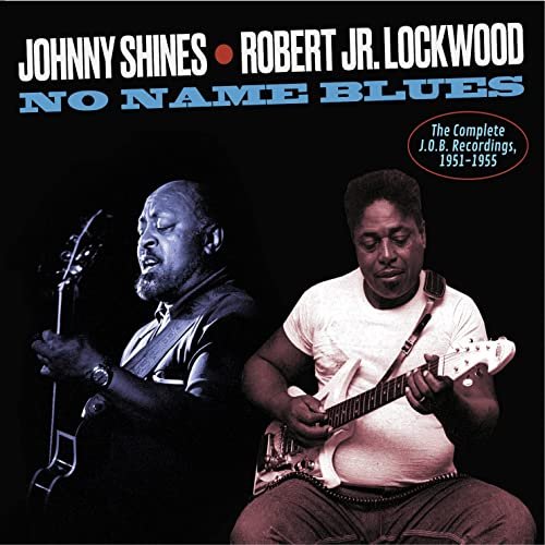 Johnny Shines & Robert Jr. Lockwood - No Name Blues (2022)