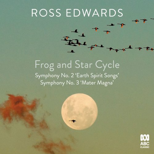 Various Artists - Ross Edwards: Frog and Star Cycle - Symphony No. 2 'Earth Spirit Songs' - Symphony No. 3 'Mater Magna' (2022) Hi-Res